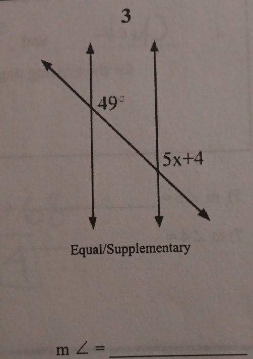 Equal/Supplementary
_ m∠ =