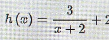 h(x)= 3/x+2 +2