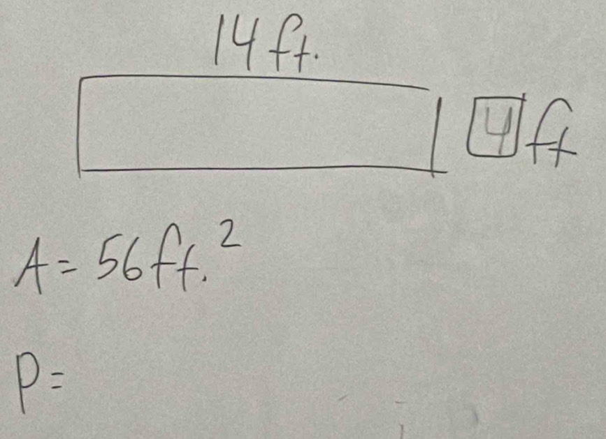 14f4. 
f
A=56ft^2.
P=