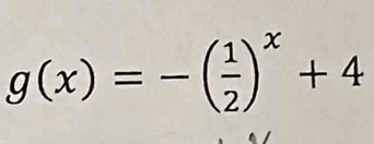 g(x)=-( 1/2 )^x+4