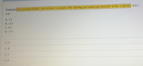 Solved: Evaluate; Error parsing MathML error on line 1 at column 105 ...