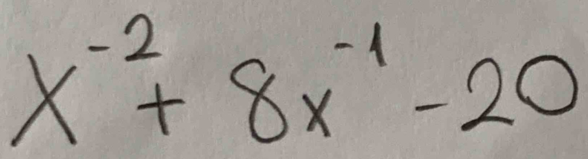 x^(-2)+8x^(-1)-20