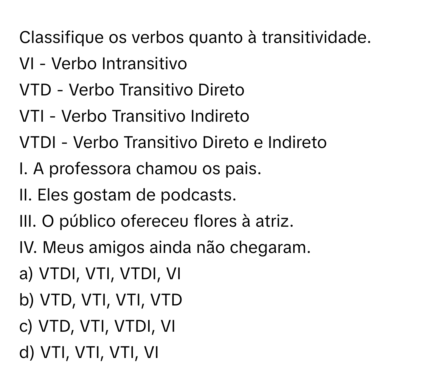 Solved: Classifique os verbos quanto à transitividade. VI - Verbo ...