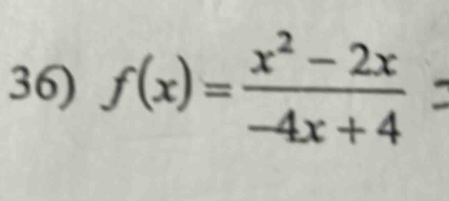 f(x)= (x^2-2x)/-4x+4 