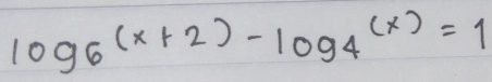 log _6(x+2)-log _4(x)=1