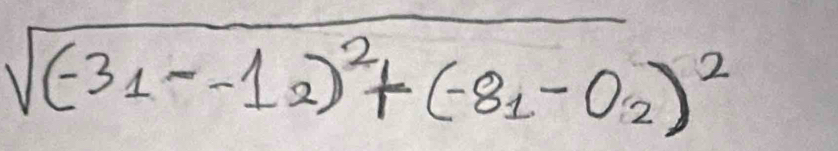 sqrt((-3_1)-1_2)^2+(-8_1-0_2)^2