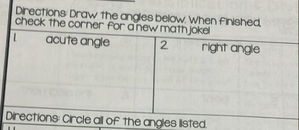 Directions: Draw the angles below. When finished, 
check the corner for a