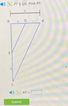 overline PTparallel overline QS. Find RT,
RT=□
Submit