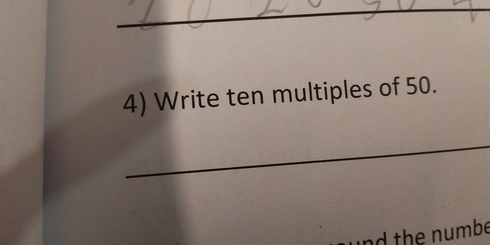 Write ten multiples of 50. 
_ 
d the numbe