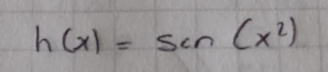 h(x)=sin (x^2)