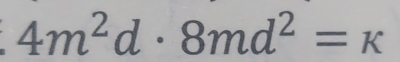 4m^2d· 8md^2=k