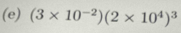 (3* 10^(-2))(2* 10^4)^3