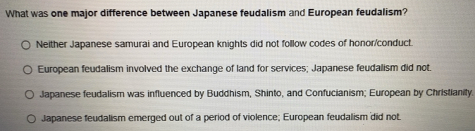 Solved: What was one major difference between Japanese feudalism and ...