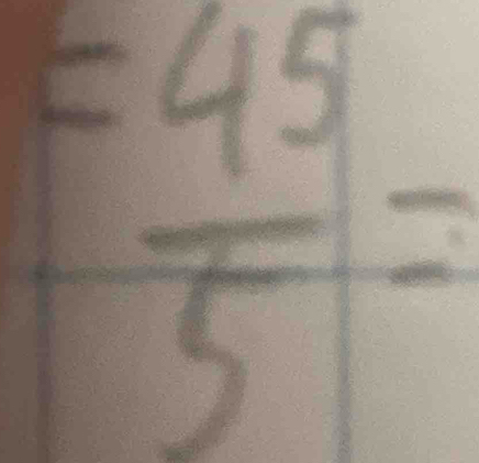 = 45/5 =