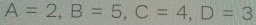 A=2, B=5, C=4, D=3