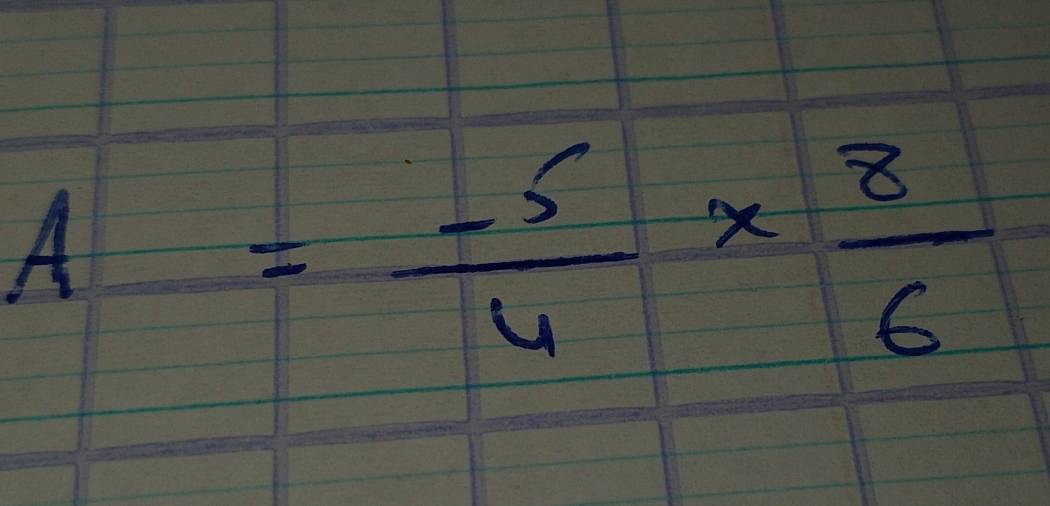 A= (-5)/4 *  8/6 