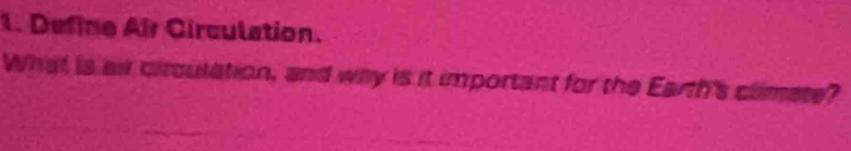 Define Air Circulation. 
What is air circulation, and why is it important for the Earth's climete?