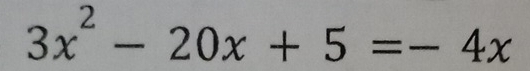 3x^2-20x+5=-4x