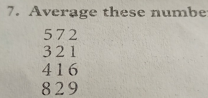 Average these numbe
5 7 2
3 2 1
416
8 29