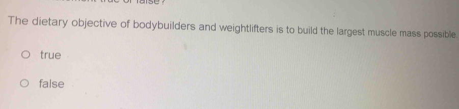 Solved: ise ? The dietary objective of bodybuilders and weightlifters ...