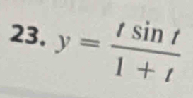 y= tsin t/1+t 