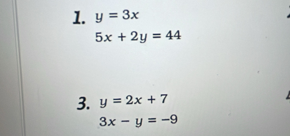 y=3x
5x+2y=44
3. y=2x+7
3x-y=-9