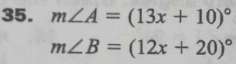 m∠ A=(13x+10)^circ 
m∠ B=(12x+20)^circ 