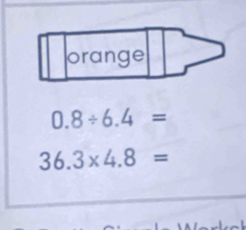 0.8/ 6.4=
36.3* 4.8=