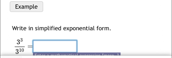 Example 
Write in simplified exponential form.
 3^3/3^(10) =□