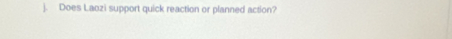 Does Laozi support quick reaction or planned action?