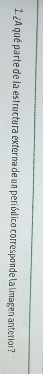 ¿A qué parte de la estructura externa de un periódico corresponde la imagen anterior?