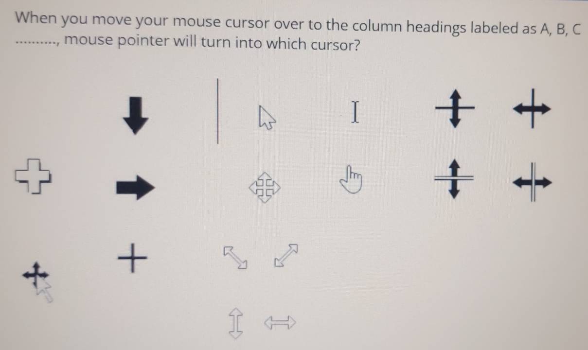 Solved: When you move your mouse cursor over to the column headings ...