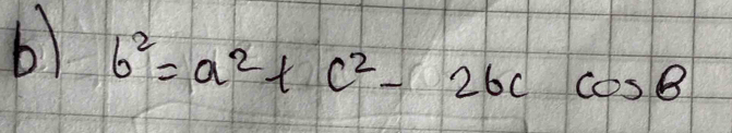 b^2=a^2+c^2-2bccos B