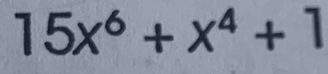 15x^6+x^4+1