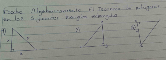 Eecabe Algebraccamente El Teorema de pilagoras 
en los s.guientes thangolos rectangalos 
( 
2)