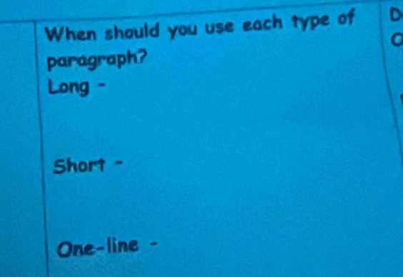 When should you use each type of D
o
paragraph?
Long -
Short -
One-line -