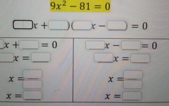 9x^2-81=0
□ x+□ (_ x-□ =0
_