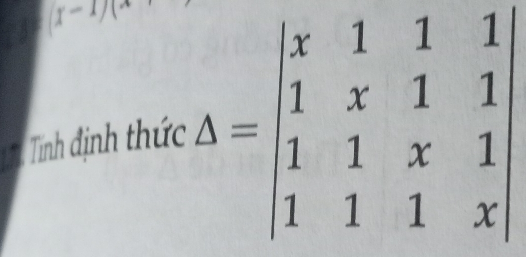 (x-1)(x Delta =beginvmatrix x&1&1&1 1&x&1&1 1&1&x&1 1&1&1&xendvmatrix
T Tình định thức