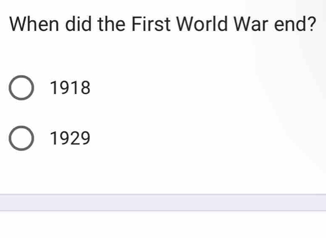 When did the First World War end?
1918
1929