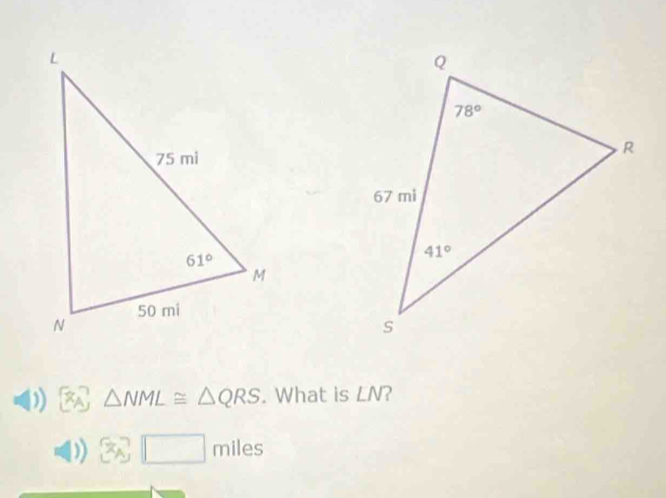 ) x_A △ NML≌ △ QRS. What is LN?
) 3□ miles