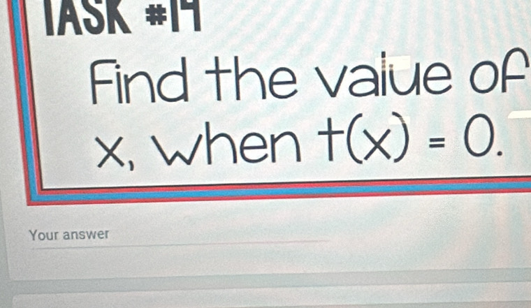 JäšK #17 
Find the value of
x, when t(x)=0. 
Your answer