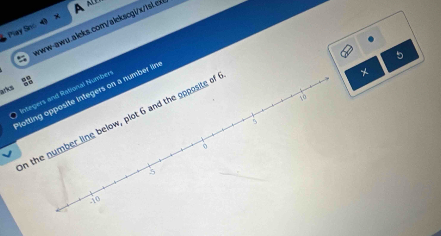 a 
Play Sno ww-aw.aleks.com/alekscgi/x/ 1sl.ex 
× 
arks 

Integers and Rational Number 
Plotting opposite integers on a number lin
10
n the number line below, plot 6 and the opposite of
5
o
-5
10