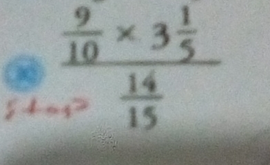 frac  9/10 * 3 1/5 1-1^2 14/15 
4