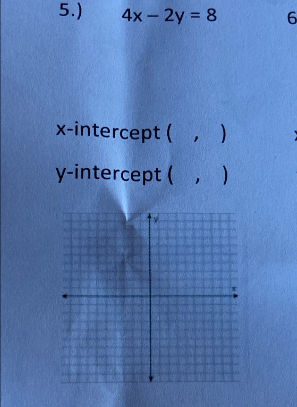 5.) 4x-2y=8
6 
x-intercept ( , ) 
y-intercept ( ， )