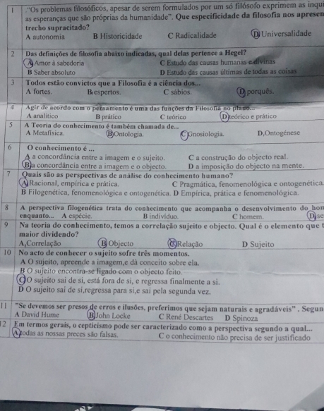 .''Os problemas filosóficos, apesar de serem formulados por um só filósofo exprimem as inqu 
as esperanças que são próprias da humanidade'. Que especificidade da filosofia nos apreser 
de
2
3
4
5
6.
7
nética. 
8 | o hom 
Dsc 
9 que 1 
10 
D 
I É'Segun 
A
12 El... 
A do