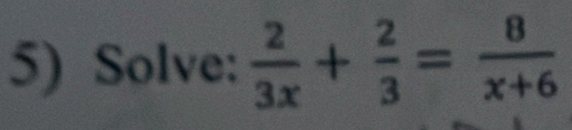 Solve:  2/3x + 2/3 = 8/x+6 