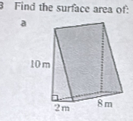 Find the surface area of:
a