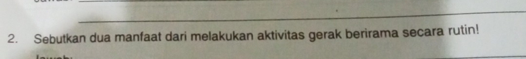 Sebutkan dua manfaat dari melakukan aktivitas gerak berirama secara rutin!