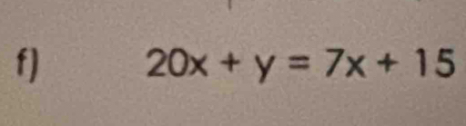 20x+y=7x+15