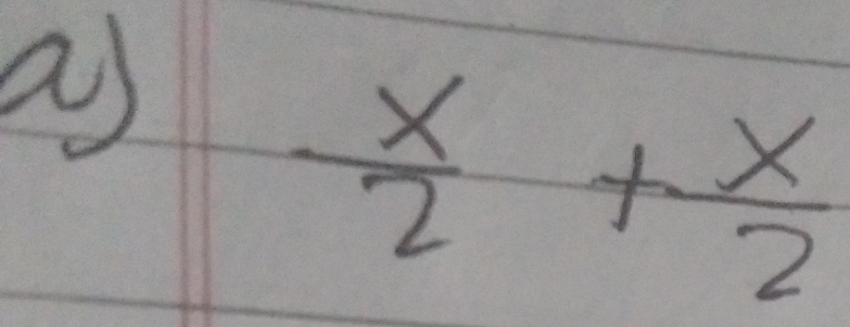 a
 x/2 + x/2 